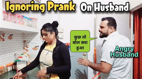 Ignoring Prank On Husband Wife Prank Gone Real Fully Comedy Ranjana Ka Tehelka Youtube