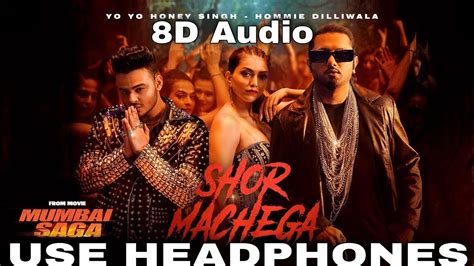 Shor Machega 8d Audio Yo Yo Honey Singh Hommie D Mumbai Saga