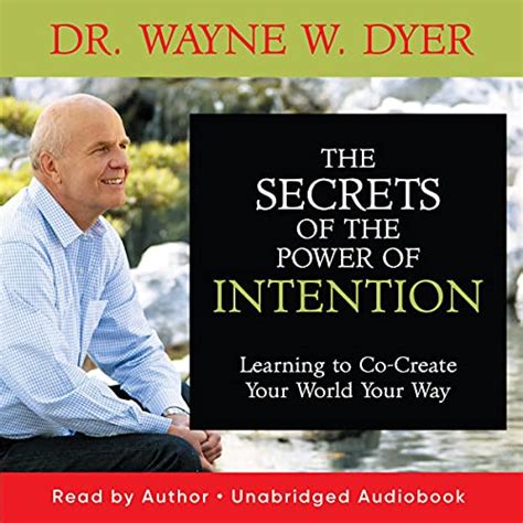 The Secrets Of The Power Of Intention By Dr Wayne W Dyer Lecture