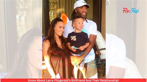 Know About Larry Fitzgeralds Girlfriend And Their Relationship