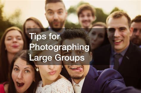 Tips For Photographing Large Groups David Bibeault Photography