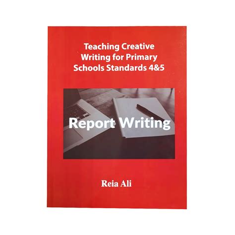 Teaching Creative Writing For Primary Schools Standards 4 And 5 Report
