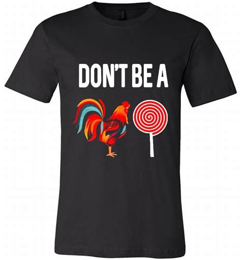 Rooster Don T Be A Cock Sucker Canvas Usa 421853992 Shirts Zelitnovelty