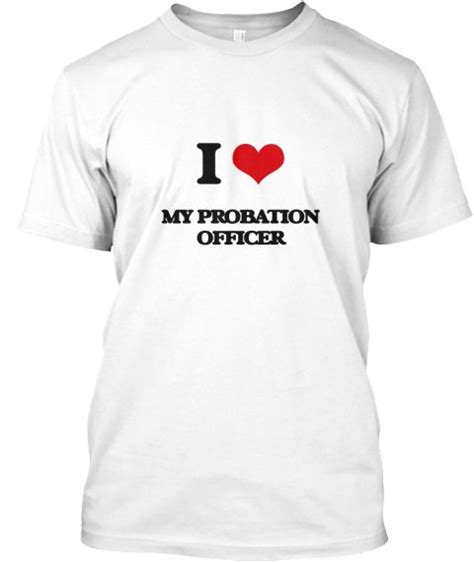 i love my probation officer white t shirt front this is the perfect t for someone who loves