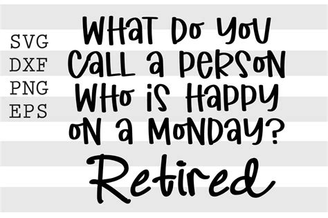 What Do You Call A Person Who Is Happy On Monday Retired Etsy