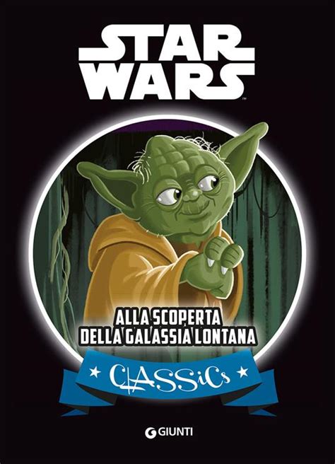 Alla Scoperta Della Galassia Lontana Star Wars Libro Lucas Libri