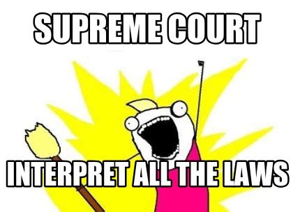 meme creator supreme court interpret   laws
