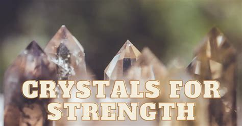 7 Best Crystals For Strength