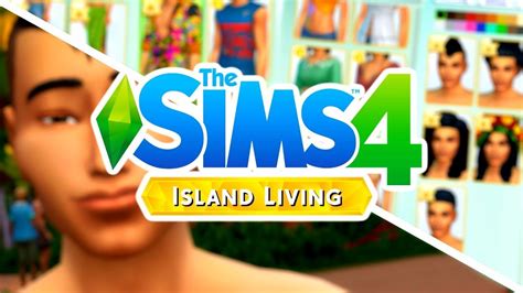 Sims 4 Island Living Create A Sim Youtube
