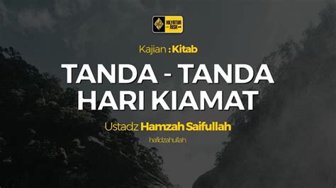 Live Tanda Tanda Hari Kiamat Ustadz Hamzah Saifullah