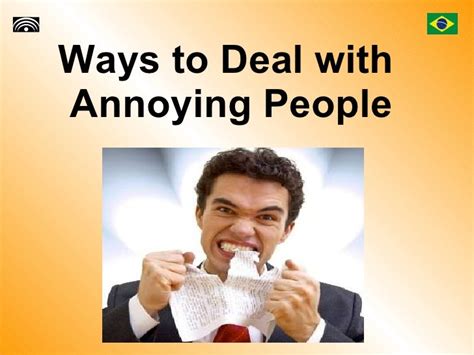 How Do Deal With Annoying People