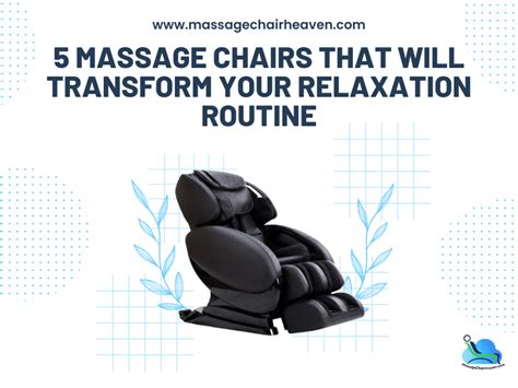 5 Massage Chairs That Will Transform Your Relaxation Routine Massage Chair Heaven