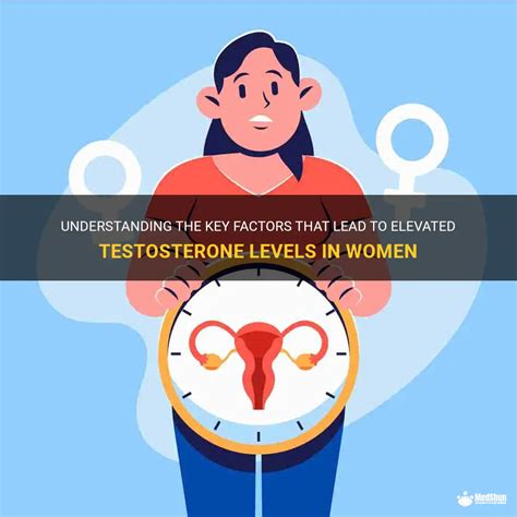 Understanding The Key Factors That Lead To Elevated Testosterone Levels In Women Medshun