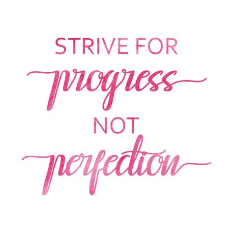 Favorite progress not perfection quotes. Strive for progress not perfection, Inspirational quote - Motivational Slogan - T-Shirt | TeePublic