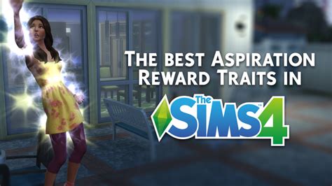 The Best Aspiration Reward Traits In The Sims 4