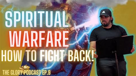 How To Fight Spiritual Warfare Spiritual Warfare The Glory Podcast