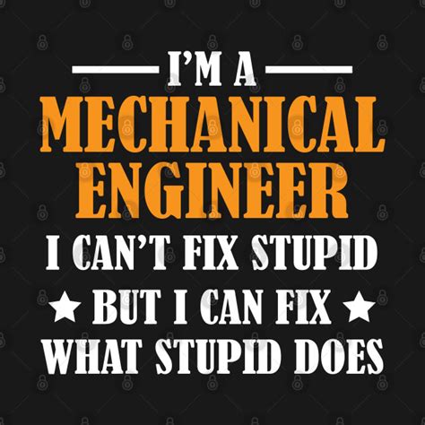 Funny Mechanical Engineer I Cant Fix Stupid Funny Mechanical