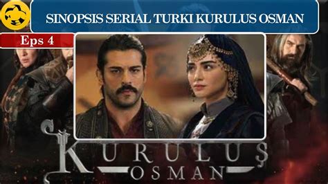 Sinopsis Serial Turki Kurulus Osman Episode Youtube