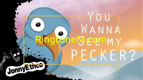 Want To See My Pecker Bird Ringtone Youtube