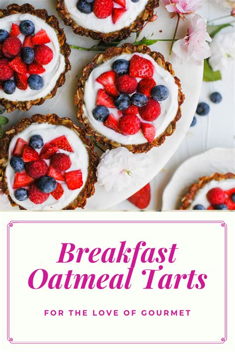 Mini Oatmeal Breakfast Tarts For The Love Of Gourmet Recipe