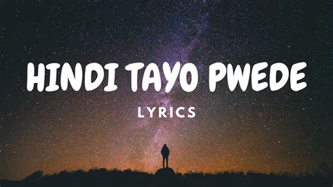 Hindi Tayo Pwede The Juans Lyrics Youtube