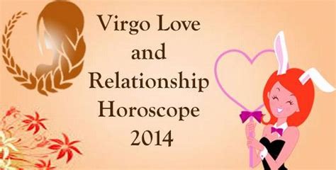 Weekend or not, venus' return to your career sector today couldn't come with better timing. Virgo Love and Relationship Horoscope 2014