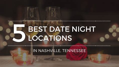 The Best Date Night Locations In Nashville Tn