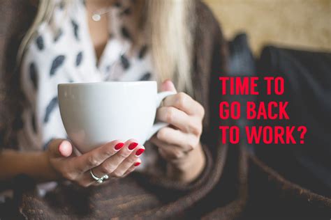 Time to go back to work? Read six expert tips to help you get work ...