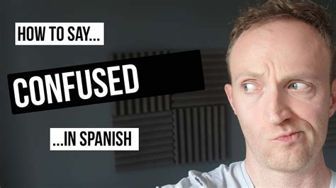 How To Say Confused And Confusing In Spanish Youtube