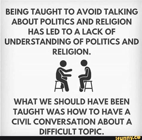 Being Taught To Avoid Talking About Politics And Religion Has Led To A Lack Of Understanding Of