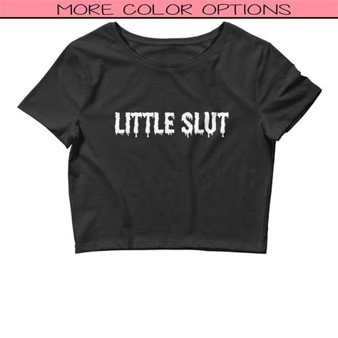Little Slut Crop Top Bdsm Shirt Slutty Clothing Festival Etsy