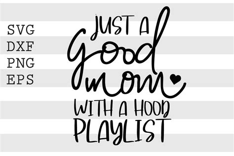 Just A Good Mom With A Hood Playlist Svg By Spoonyprint Thehungryjpeg
