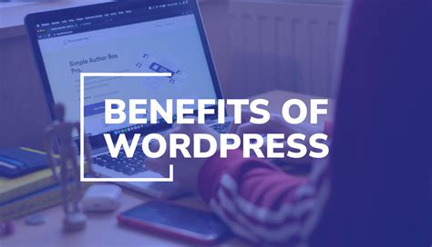 What Are The Benefits Of Using Wordpress