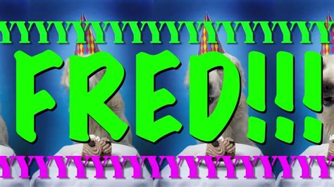 Happy Birthday Fred Epic Happy Birthday Song Youtube