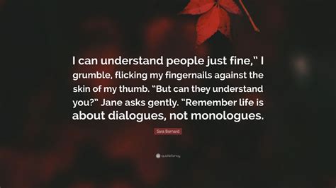 Sara Barnard Quote I Can Understand People Just Fine I Grumble Flicking My Fingernails