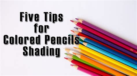 Five Tips For Colored Pencils Shading