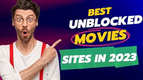 501 Best Unblocked Movies Sites To Watch Free Movies In November 2023