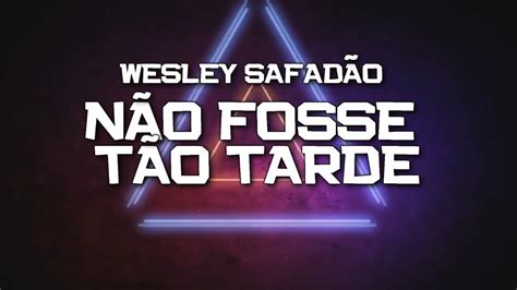 Playback NÃo Fosse TÃo Tarde VersÃo Wesley SafadÃo KaraokÊ Youtube