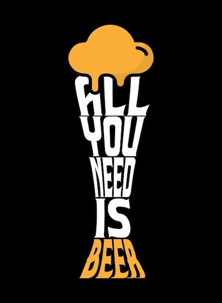 premium vector all you need is beer typography tshirt vector illustration