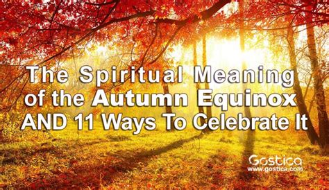 the spiritual meaning of the autumn equinox and 11 ways to celebrate it gostica