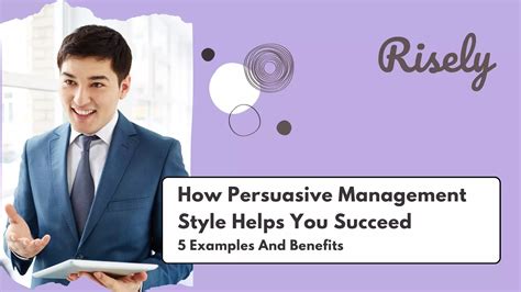 How Persuasive Management Style Helps You Succeed 5 Examples And
