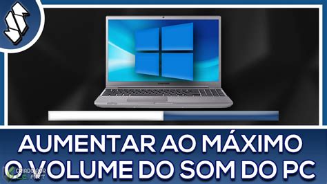 Como Aumentar O Volume Do Som Do Pc Al M Do Permitido Youtube