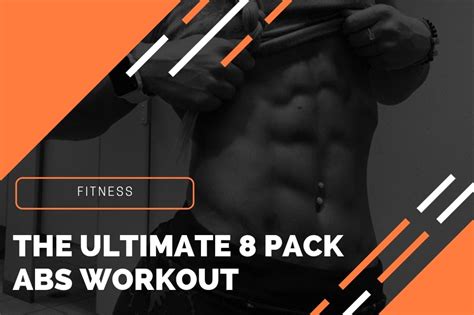 8 Pack Abs Workout How To Get The Ultimate 8 Pack Fast