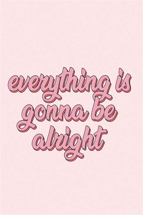 The Words Everything Is Going To Be Alright On A Pink Background