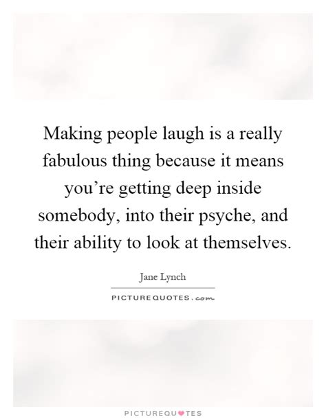 Making People Laugh Is A Really Fabulous Thing Because It Means