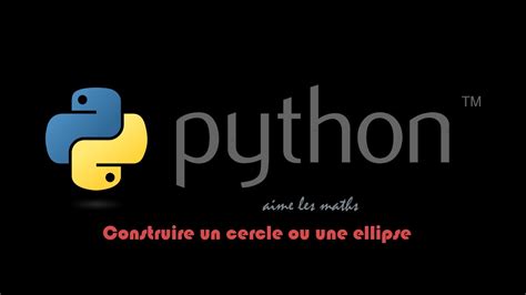 Python Construire Un Cercle Ou Une Ellipse Youtube