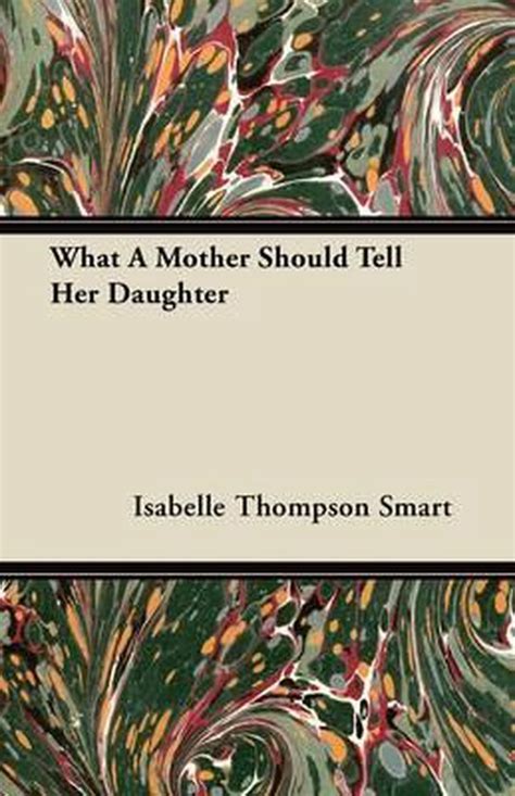 What A Mother Should Tell Her Daughter 9781446067543 Isabelle Thompson Smart Boeken