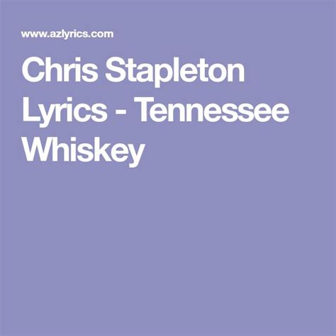 Chris Stapleton Lyrics Tennessee Whiskey Chris Stapleton Lyrics