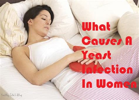 what causes a yeast infection in women ~ healthy john s blog