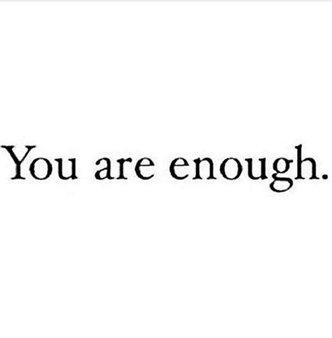 No Matter What You Are Going Through Remember You Are Enough